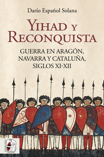 Yihad y Reconquista - Guerra en Aragón Navarra y Cataluña siglos XI-XII - cover
