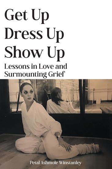 Get Up Dress Up Show Up - Lessons in Love and Surmounting Grief - cover