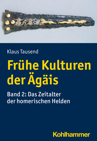 Frühe Kulturen der Ägäis - Band 2: Das Zeitalter der homerischen Helden - cover