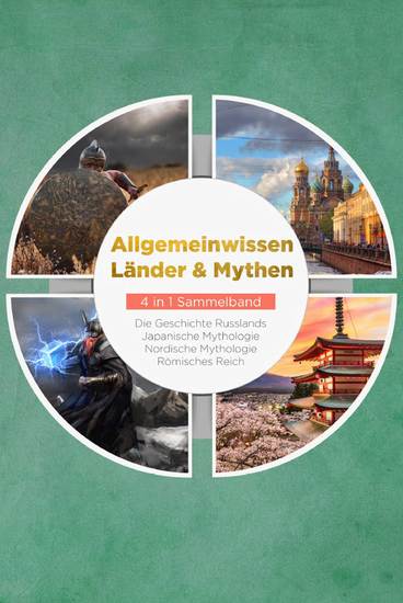 Allgemeinwissen Länder & Mythen - 4 in 1 Sammelband: Römisches Reich | Die Geschichte Russlands | Japanische Mythologie | Nordische Mythologie - cover