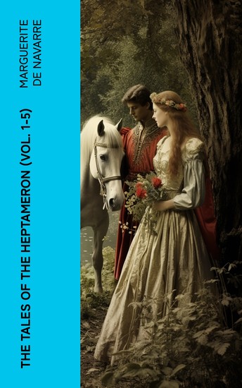 The Tales of the Heptameron (Vol 1-5) - Intriguing Courtly Tales from Medieval France - cover