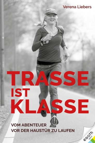 Trasse ist Klasse - Vom Abenteuer vor der Haustür zu laufen - cover