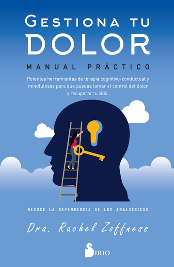 Gestiona tu dolor manual práctico - potentes herramientas de terapia cognitivo-conductual y mindfulness para que puedas tomar el control del dolor y recuperar tu vida reduce la dependencia de los analgésicos - cover
