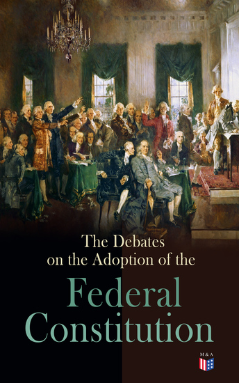 The Debates on the Adoption of the Federal Constitution - Complete 5 Volume Edition - cover