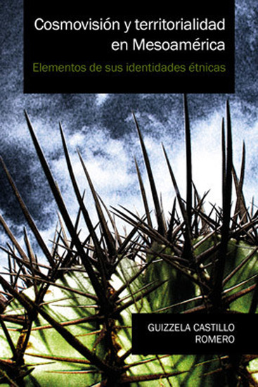 Cosmovisión y territorialidad en Mesoamérica - Elementos de sus identidades étnicas - cover