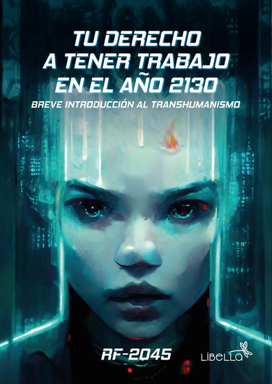 Tu derecho a tener trabajo en el año 2130 - Breve introducción al transhumanismo - cover