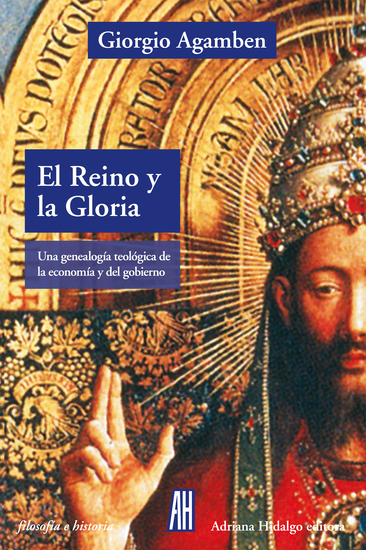 El reino y la Gloria - Una genealogía teológica de la economía y el gobierno Homo sacer II 4 - cover