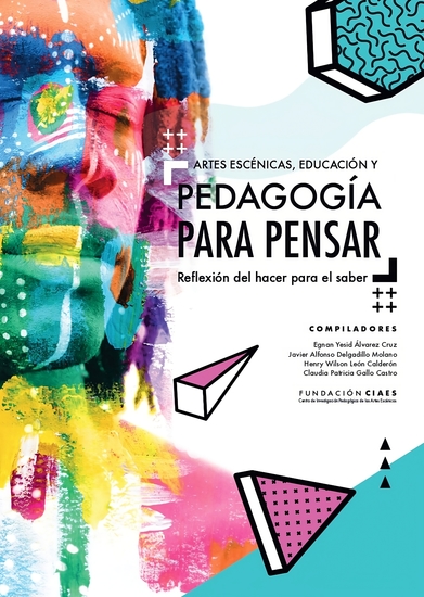 ARTES ESCÉNICAS EDUCACIÓN Y PEDAGOGÍA PARA PENSAR - Reflexión del hacer para el saber - cover