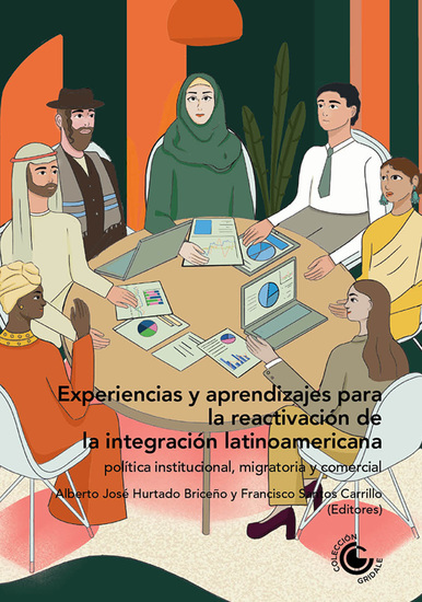Experiencias y aprendizajes para la reactivación de la integración latinoamericana: - Política institucional migratoria y comercial - cover