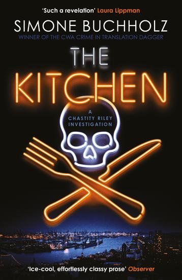 The Kitchen - The wildly original breathtakingly dark new Chastity Riley thriller - cover