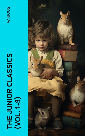 The Junior Classics (Vol 1-9) - Children's Literary Odyssey: Fables Fairy Tales and Animal Stories from Around the World - cover