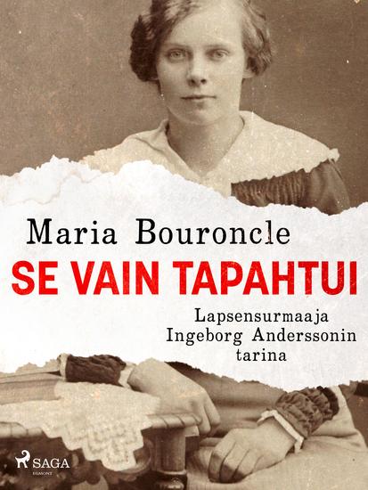 Se vain tapahtui – Lapsensurmaaja Ingeborg Anderssonin tarina - cover
