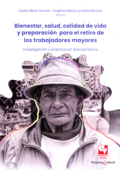 Bienestar salud calidad de vida y preparación para el retiro de los trabajadores mayores - Investigación y práctica en Iberoamérica - cover
