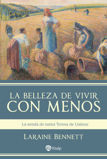 La belleza de vivir con menos - La senda de santa Teresa de Lisieux - cover