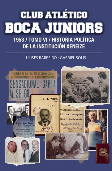 Club Atlético Boca Juniors 1953 Tomo VI - Historia política de la institución xeneize - cover