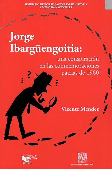 Jorge Ibargüengoitia: una conspiración en las conmemoraciones patrias de 1960 - cover