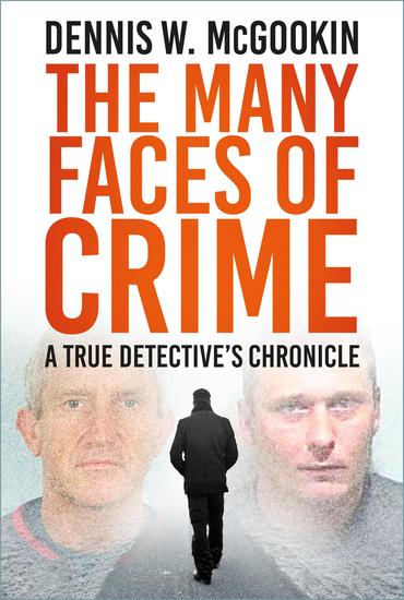 The Many Faces of Crime - A True Detective's Chronicle - cover