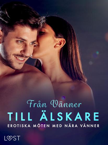 Från Vänner till Älskare: Erotiska möten med nära vänner - cover