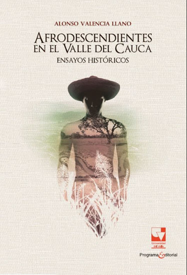 Afrodescendientes en el Valle del Cauca - Ensayos históricos - cover