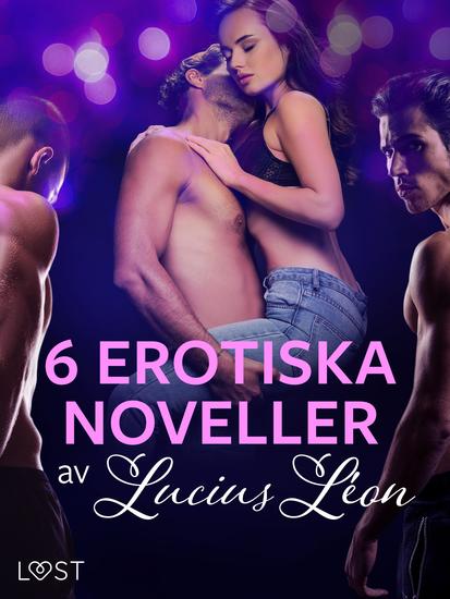 6 erotiska noveller av Lucius Léon - cover