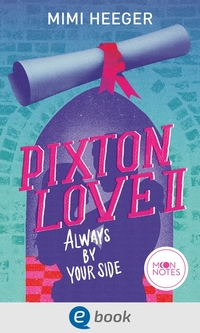Pixton Love 2 Always by Your Side - Eine gefühlvolle New Adult College Romance für junge Erwachsene ab 16 Jahren; mit den angesagten Tropes Dark Secrets und Friends-to-Lovers