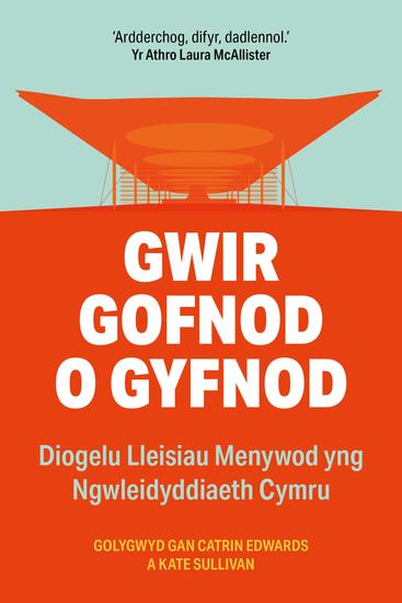 Gwir Gofnod o Gyfnod - Diogelu Lleisiau Menywod yng Ngwleidyddiaeth Cymru - cover