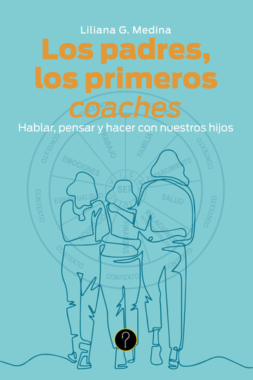 Los padres los primeros coaches - Hablar pensar y hacer con nuestros hijos - cover