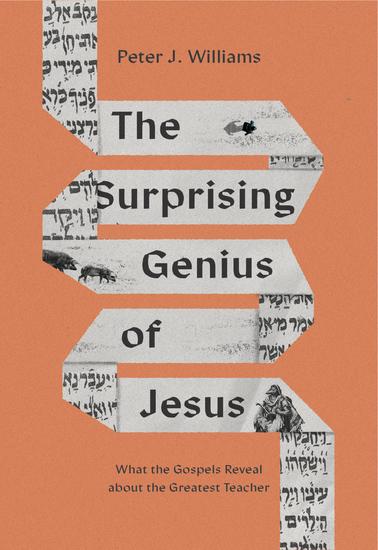 The Surprising Genius of Jesus - What the Gospels Reveal about the Greatest Teacher - cover