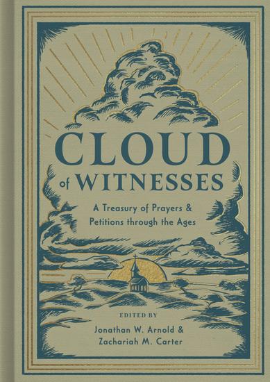 Cloud of Witnesses - A Treasury of Prayers and Petitions through the Ages - cover