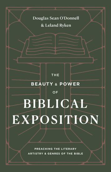 The Beauty and Power of Biblical Exposition - Preaching the Literary Artistry and Genres of the Bible - cover