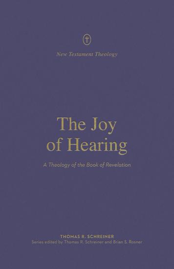 The Joy of Hearing - A Theology of the Book of Revelation - cover