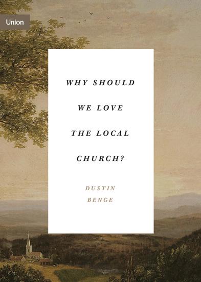 Why Should We Love the Local Church? - cover