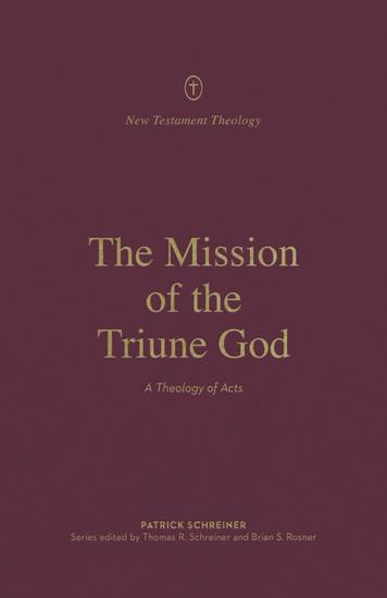 The Mission of the Triune God - A Theology of Acts - cover