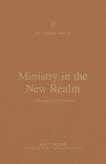 Ministry in the New Realm - A Theology of 2 Corinthians - cover