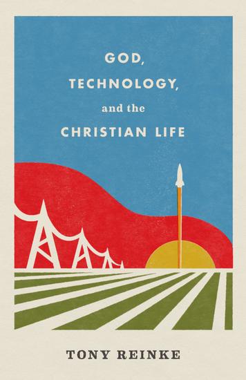 God Technology and the Christian Life - cover