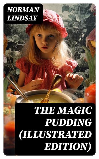 The Magic Pudding (Illustrated Edition) - Fantastic Adventures of a Koala a Sailor and a Penguin - cover