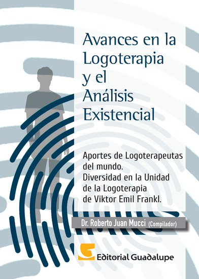 Avances en la Logoterapia y el Análisis Existencial - Aportes de Logoterapeutas del mundo Diversidad en la Unidad de la Logoterapia de Viktor Emil Frankl - cover
