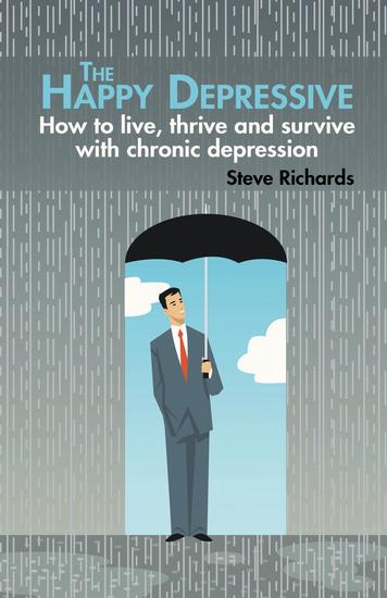 The Happy Depressive - How to live thrive and survive with chronic depression - cover