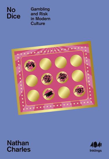 No Dice - Gambling and Risk in Modern Culture - cover