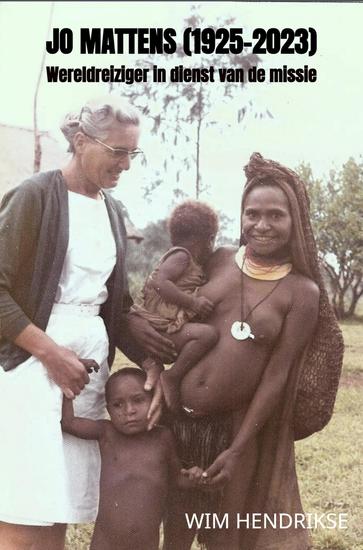 Jo Mattens (1925-2023) - Wereldreiziger in dienst van de missie - cover