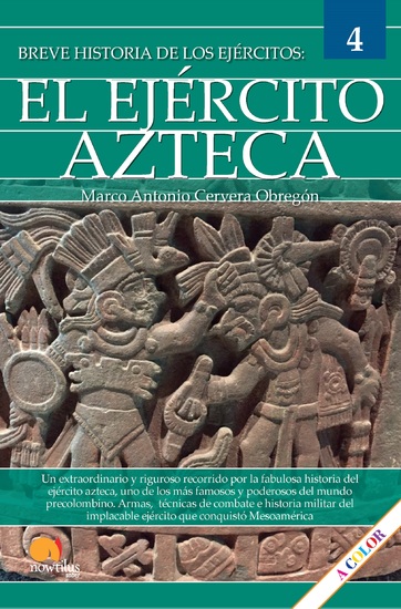 Breve historia del Ejército Azteca - Ejércitos 4 - cover
