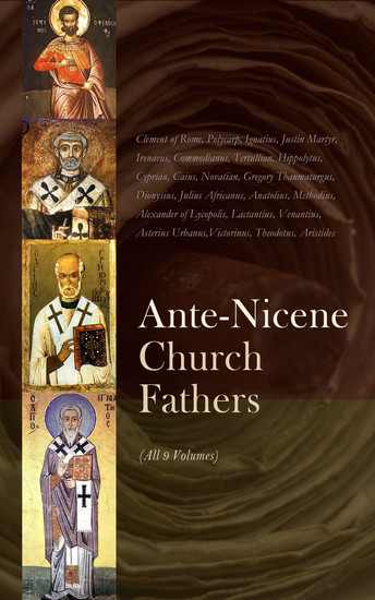Ante-Nicene Church Fathers (All 9 Volumes) - Complete Writings of Early Christian Theologians up to AD 325 - cover