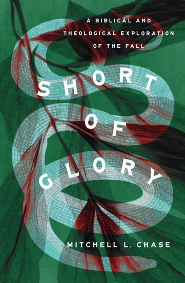 Short of Glory - A Biblical and Theological Exploration of the Fall - cover