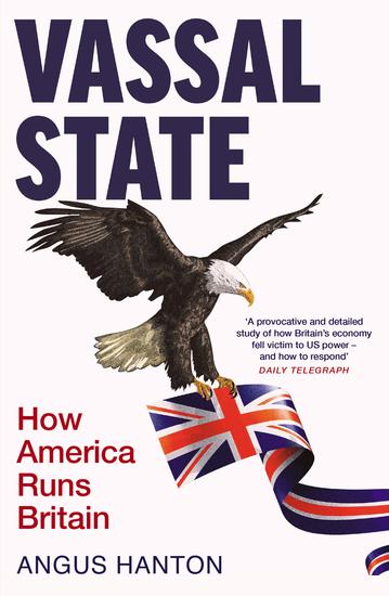 Vassal State - How America Runs Britain - cover