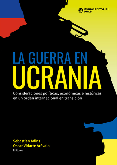 La guerra en Ucrania - Consideraciones políticas económicas e históricas en un orden internacional en transición - cover