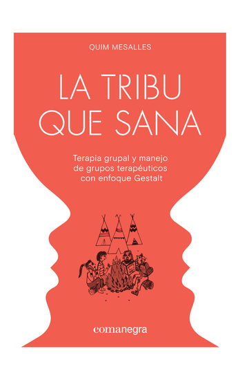 La tribu que sana - Terapia grupal y manejo de grupos terapéuticos con enfoque Gestalt - cover