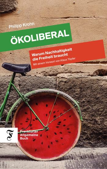 Ökoliberal - Warum Nachhaltigkeit die Freiheit braucht - cover
