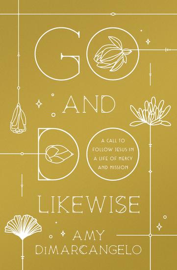 Go and Do Likewise - A Call to Follow Jesus in a Life of Mercy and Mission - cover