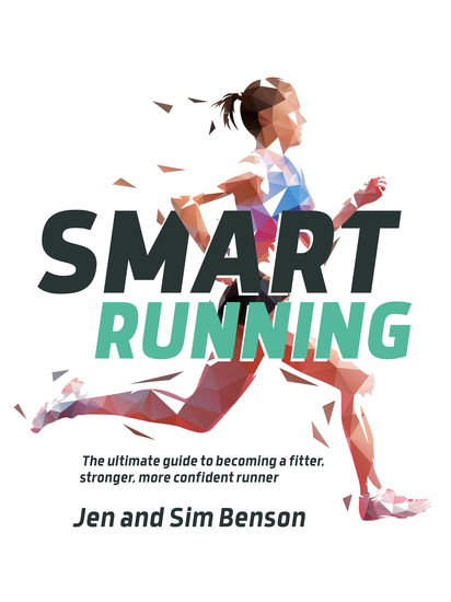 Smart Running - The ultimate guide to becoming a fitter stronger more confident runner - cover