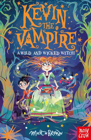 Kevin the Vampire: A Wild and Wicked Witch - A Wild and Wicked Witch - cover